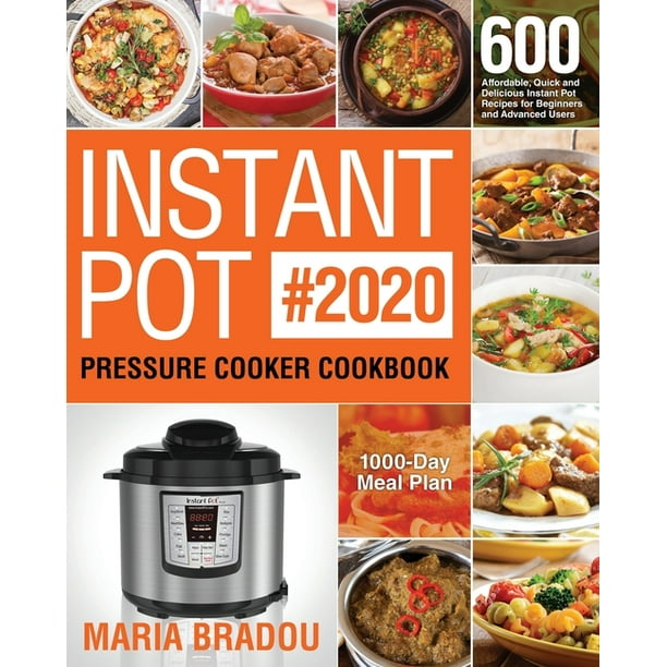 Instant Pot Pressure Cooker Cookbook 600 Affordable, Quick and