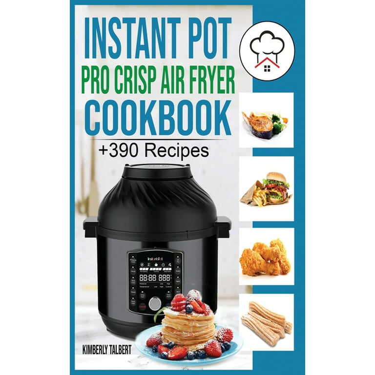 https://i5.walmartimages.com/seo/Instant-Pot-Pro-Crisp-Air-Fryer-Cookbook-390-Healthy-Savory-Recipes-Fryer-Easy-meal-beginners-Tips-Tricks-Fry-Grill-Roast-Bake-Hardcover-978180232378_37653972-f35e-4781-9d8c-47f2d04897f9.5cf8c554b17d5fbf980b62fde4ae020f.jpeg?odnHeight=768&odnWidth=768&odnBg=FFFFFF