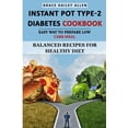 thumbnail image 1 of Instant Pot Type 2 - Diabetes Cookbook Easy Way to Prepare Low Carb Meal: Balanced Recipes for Healthy Diet (Paperback), 1 of 1