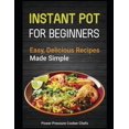 thumbnail image 1 of Instant Pot for Beginners: Easy, Delicious Recipes Made Simple, (Paperback), 1 of 1