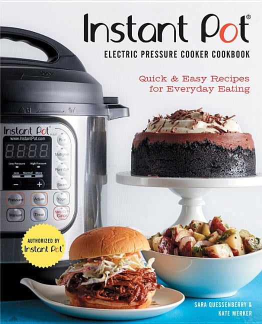 Instant Pot(r) Electric Pressure Cooker Cookbook (an Authorized Instant Pot(r) Cookbook): Quick \u0026 Easy Recipes for Everyday Eating (Hardcover)