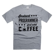 Instant Programmer Just Add Coffee Shirt Funny Programmer Shirts Software Engineer Shirt Small Grey