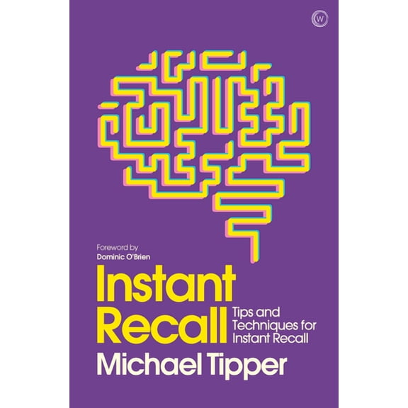 Instant Recall: Tips and Techniques to Master Your Memory (Paperback) by Michael Tipper