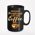 thumbnail image 1 of Instant Receptionist Just Add Coffee, Black 15oz Ceramic Mug, 1 of 5