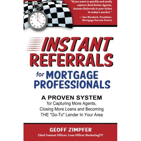 Pre-Owned Instant Referrals for Mortgage Professionals: A Proven System for Capturing More Agents, Closing More Loans and Becoming THE 'Go-To' Lender In Your Area Paperback