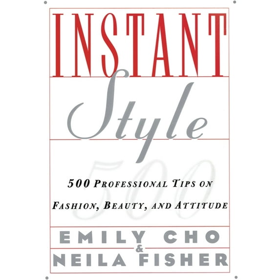 Instant Style: 500 Professional Tips on Fashion, Beauty, & Attitude, (Paperback)