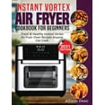 Instant Vortex Air Fryer Cookbook For Beginners Fresh & Healthy