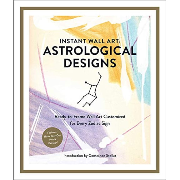 Pre-Owned Instant Wall Art: Astrological Designs: Ready-To-Frame Wall Art Customized for Every Zodiac Sign (Paperback) 1507211465 9781507211465