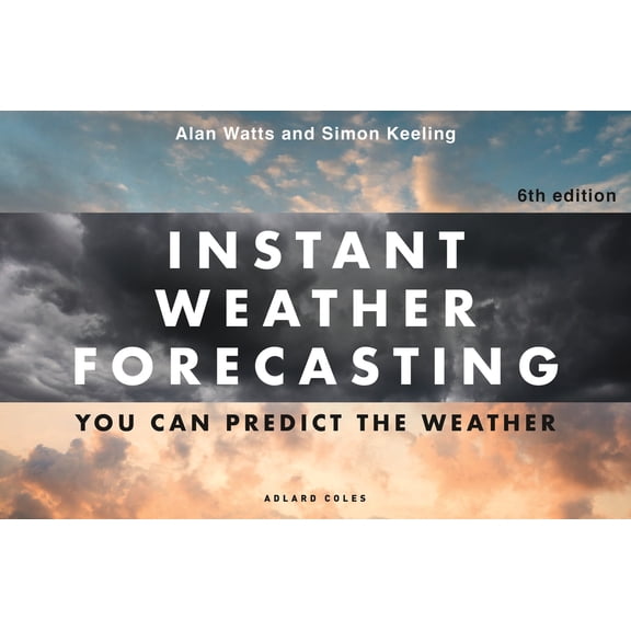 Instant Weather Forecasting 6th Edition: You Can Predict the Weather, (Paperback)