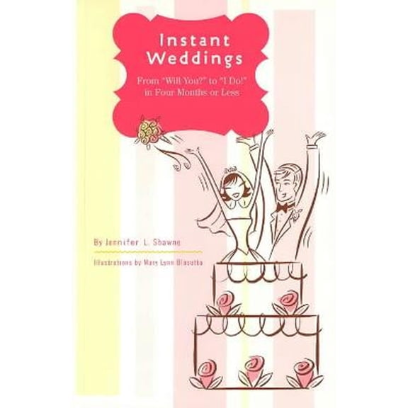 Pre-Owned Instant Weddings : From 'Will You?' to 'I Do!' in Four Months or Less (Paperback)