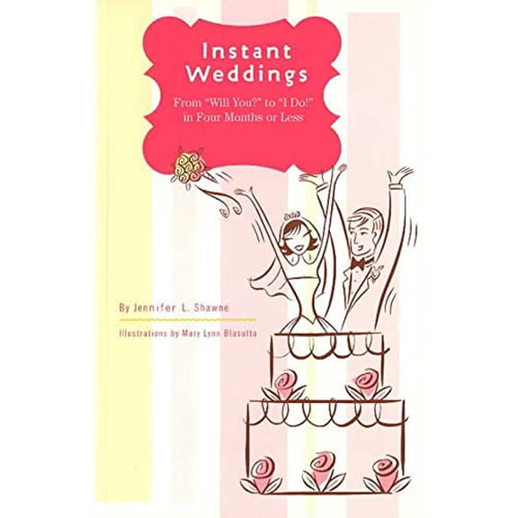 Pre-Owned Instant Weddings : From 'Will You?' to 'I Do!' in Four Months or Less (Paperback)