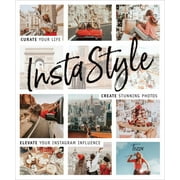 Instastyle: Curate Your Life, Create Stunning Photos, and Elevate Your Instagram Influence (Paperback)