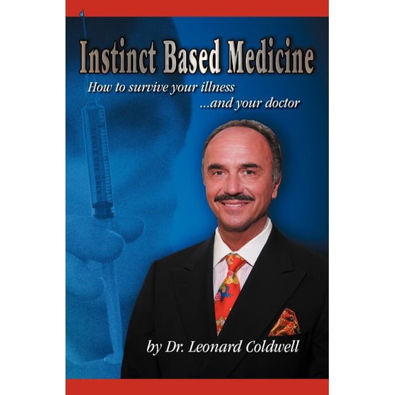 Instinct Based Medicine: How to Survive Your Illness and Your Doctor, (Paperback)