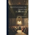 thumbnail image 1 of Instituciones De Derecho Canonico; Volume 2 (Hardcover), 1 of 1