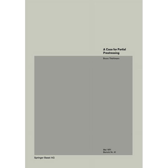 Institut Fr Baustatik Und Konstruktion A Case for Partial Prestressing, Book 41, (Paperback)