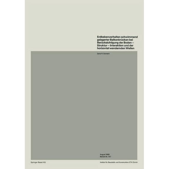 Institut Für Baustatik Und Konstruktion Erdbebenverhalten Schwimmend Gelagerter Balkenbrücken Bei Berücksichtigung Der Boden -- Struktur -- Interaktion Und Der , Book 147, (Paperback)