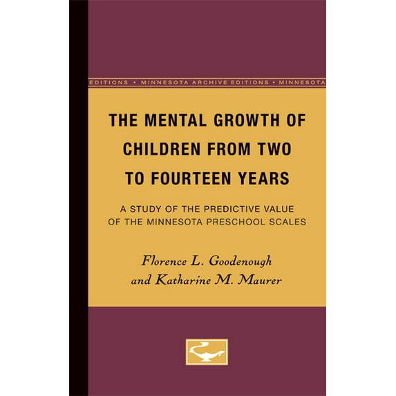 Institute of Child Welfare, Monograph: The Mental Growth of Children From Two to Fourteen Years : A Study of the Predictive Value of the Minnesota Preschool Scales (Series #20) (Paperback)