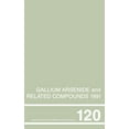 thumbnail image 1 of Institute of Physics Conference Gallium Arsenide and Related Compounds 1991, Proceedings of the Eighteenth INT Symposium, 9-12 September 1991, Seattle, , Book 0120, (Hardcover), 1 of 1