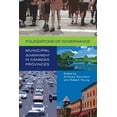thumbnail image 1 of Institute of Public Administration of Canada Series in Public Management and Governance Foundations of Governance: Municipal Government in Canada's Provinces, (Paperback), 1 of 1