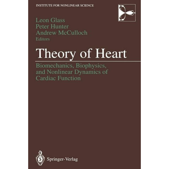 Institute for Nonlinear Science Theory of Heart: Biomechanics, Biophysics, and Nonlinear Dynamics of Cardiac Function, (Paperback)