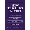 thumbnail image 1 of Pre-Owned How Teachers Taught: Constancy and Change in American Classrooms, 1890-1990 (Paperback) 0807732265 9780807732267, 1 of 1