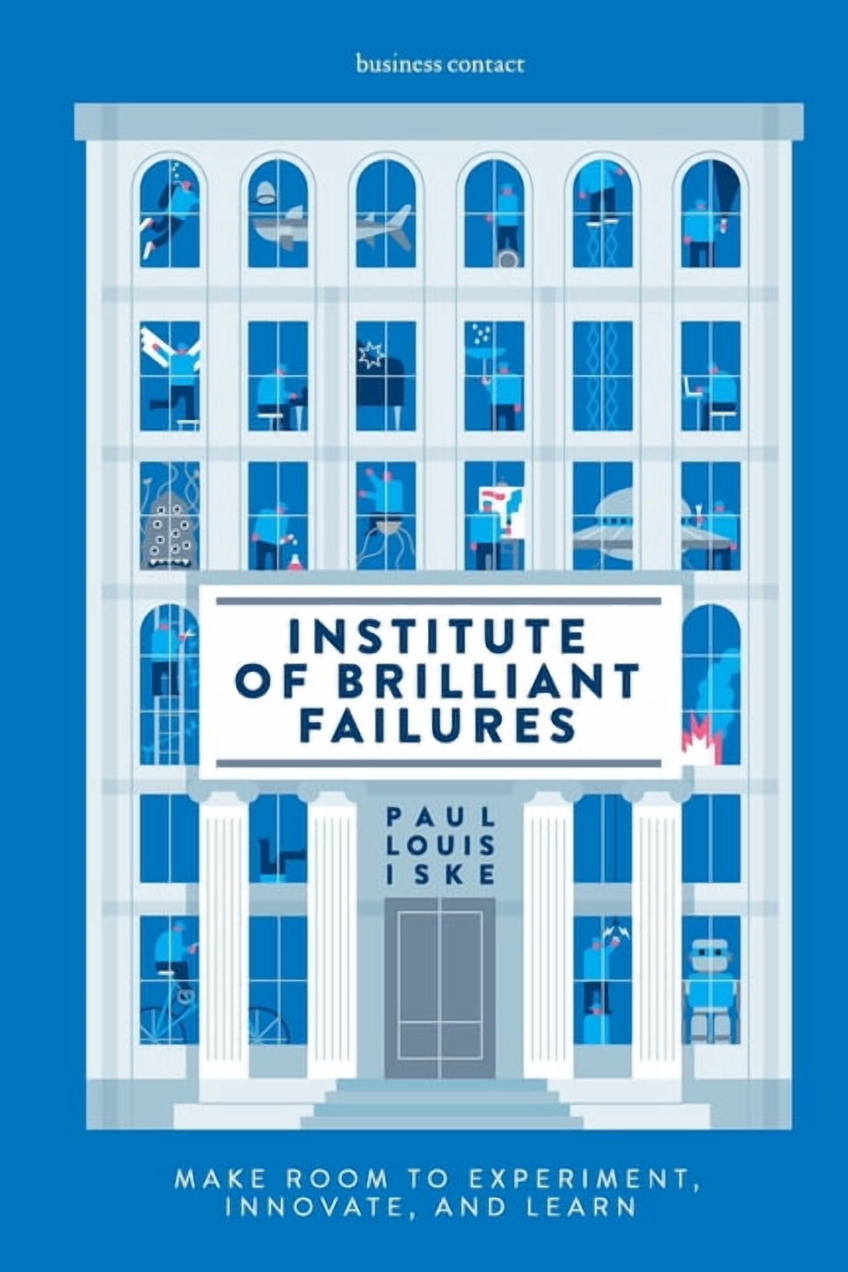 Institute of Brilliant Failures: Make room to experiment, innovate, and learn (Paperback)