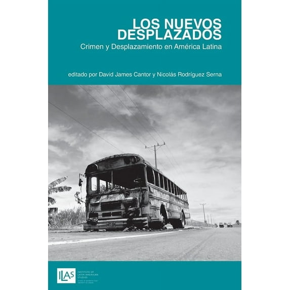 Institute of Latin American Studies: Nuevos Desplazados : Crimen y Desplazamiento en America Latina (Paperback)