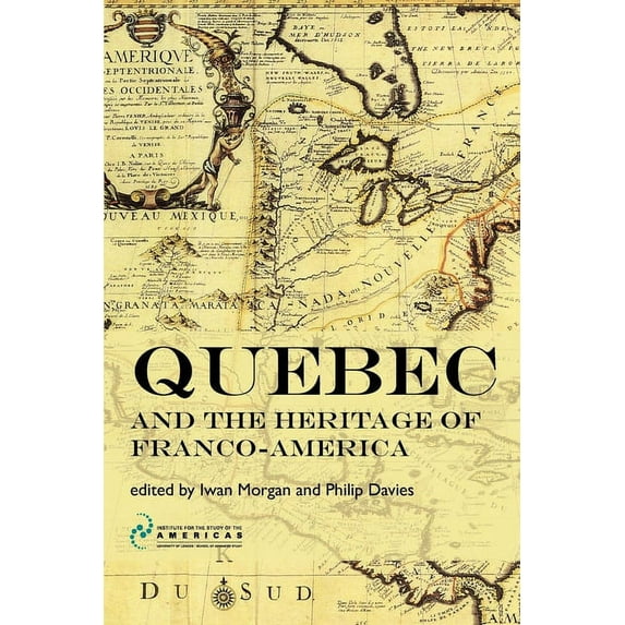 Institute of Latin American Studies: Quebec and the Heritage of Franco-America (Paperback)