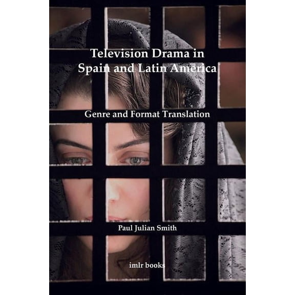 Institute of Modern Languages Research: Television Drama in Spain and Latin America: Genre and Format Translation (Series #12) (Paperback)