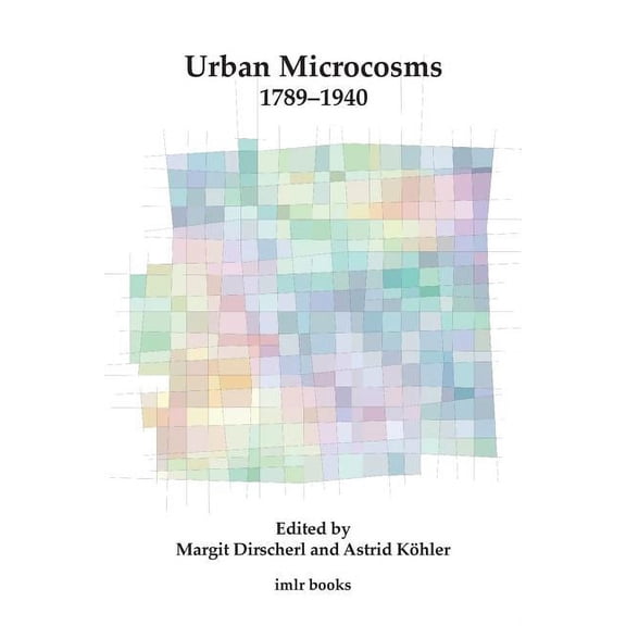 Institute of Modern Languages Research: Urban Microcosms 1789-1940 (Series #13) (Paperback)