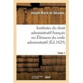 thumbnail image 1 of Institutes Du Droit Administratif Français Ou Élémens Du Code Administratif. Tome 1 (Paperback), 1 of 1