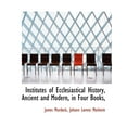 thumbnail image 1 of Institutes of Ecclesiastical History, Ancient and Modern, in Four Books, (Paperback), 1 of 1