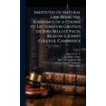 thumbnail image 1 of Institutes of Natural Law: Being the Substance of a Course of Lectures on Grotius de Jure Belli et Pacis, Read in S. Joh, (Hardcover), 1 of 1