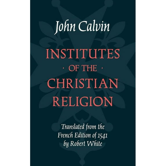Pre-Owned Institutes of the Christian Religion (Hardcover) 1848714637 9781848714632
