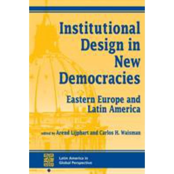 Pre-Owned Institutional Design In New Democracies: Eastern Europe And Latin America (Paperback) 0813321093 9780813321097