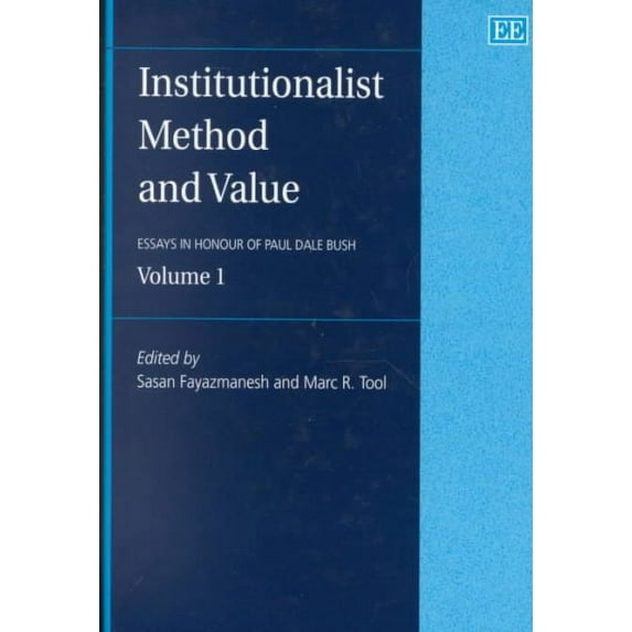 Institutionalist Method and Value : Essays in Honor of Paul Dale Bush