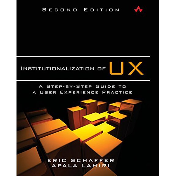Pre-Owned Institutionalization of UX: A Step-By-Step Guide to a User Experience Practice (Paperback) 0321884817 9780321884817