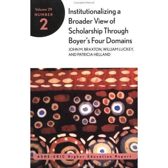 Pre-Owned Institutionalizing a Broader View of Scholarship Into Colleges and Universities Through Boyer's Four Domains (Paperback) 0787958417 9780787958411