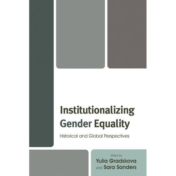 Institutionalizing Gender Equality: Historical and Global Perspectives, (Hardcover)