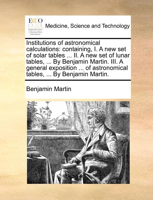 Institutions of Astronomical Calculations: Containing, I. a New Set of ...