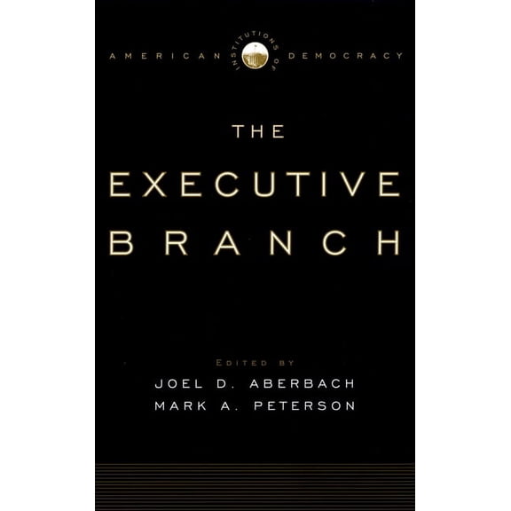 Institutions of American Democracy The Executive Branch, (Paperback)
