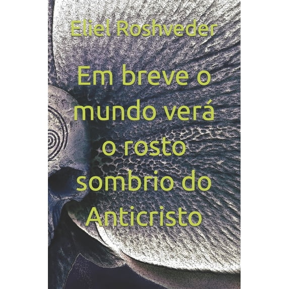 Instrução Para O Apocalipse Que Se Aprox Em breve o mundo verá o rosto sombrio do Anticristo, Book 50, (Paperback)