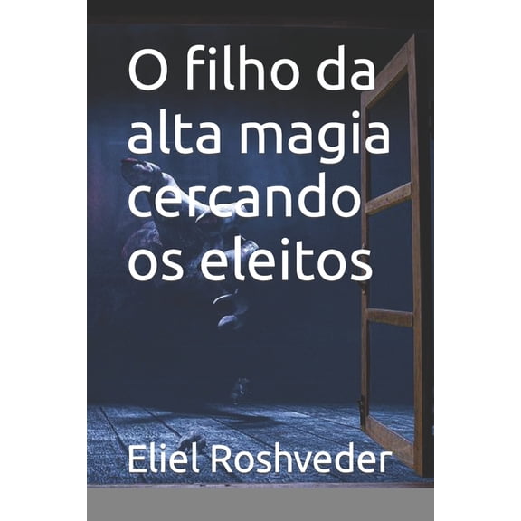 Instruo Para O Apocalipse Que Se Aprox O filho da alta magia cercando os eleitos, Book 71, (Paperback)