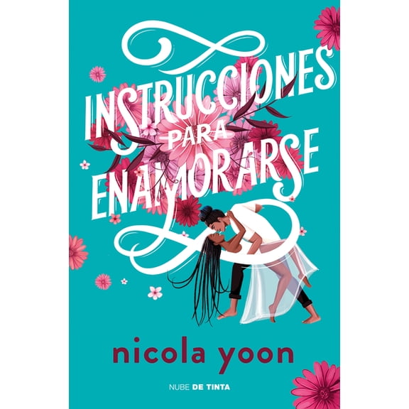 Instrucciones Para Enamorarse /Instructions for Dancing -- Nicola Yoon