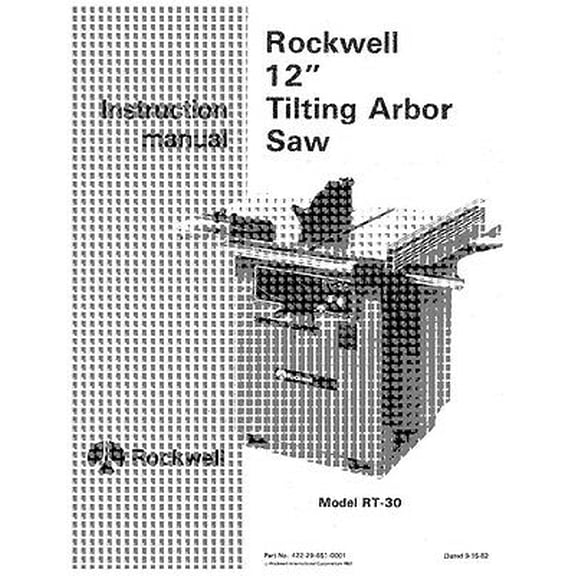Instruction Manual ONLY for Rockwell RT-30 12" Tilting Arbor Saw Instruction Manual REPRINT