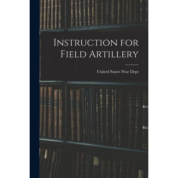 Instruction for Field Artillery (Paperback)