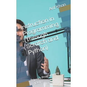 Instruction in Programming (Through Scratch and Python): Learn Programming Easy..., (Paperback)