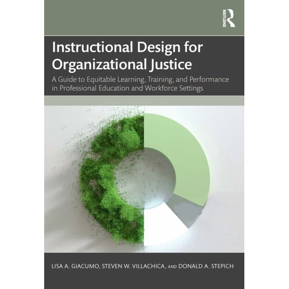 Instructional Design for Organizational Justice: A Guide to Equitable Learning, Training, and Performance in Professiona, (Paperback)