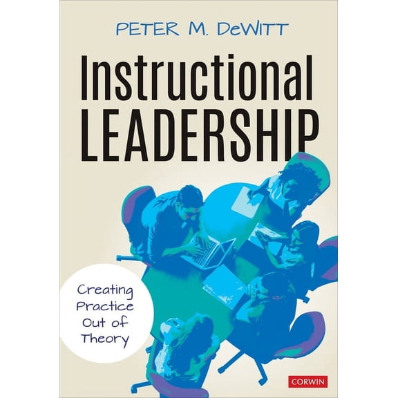 Instructional Leadership: Creating Practice Out of Theory, (Paperback)