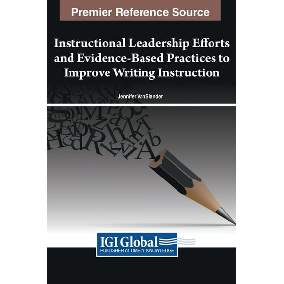 Instructional Leadership Efforts and Evidence-Based Practices to Improve Writing Instruction (Hardcover)